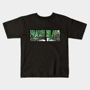 FRASER ISLAND - Central Station Queensland Australia Kids T-Shirt